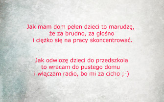 Spróbuj matce dogodzić ;-)