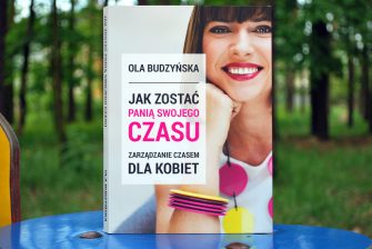Jak zacząć po swojemu zarządzać czasem? Ja już to wiem, a Ty? [+niespodzianka]